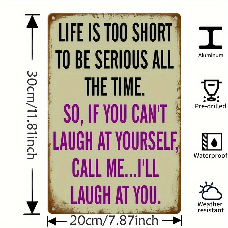 Life Is Too Short to Be Serious Metal Sign – 7.87x11.81"