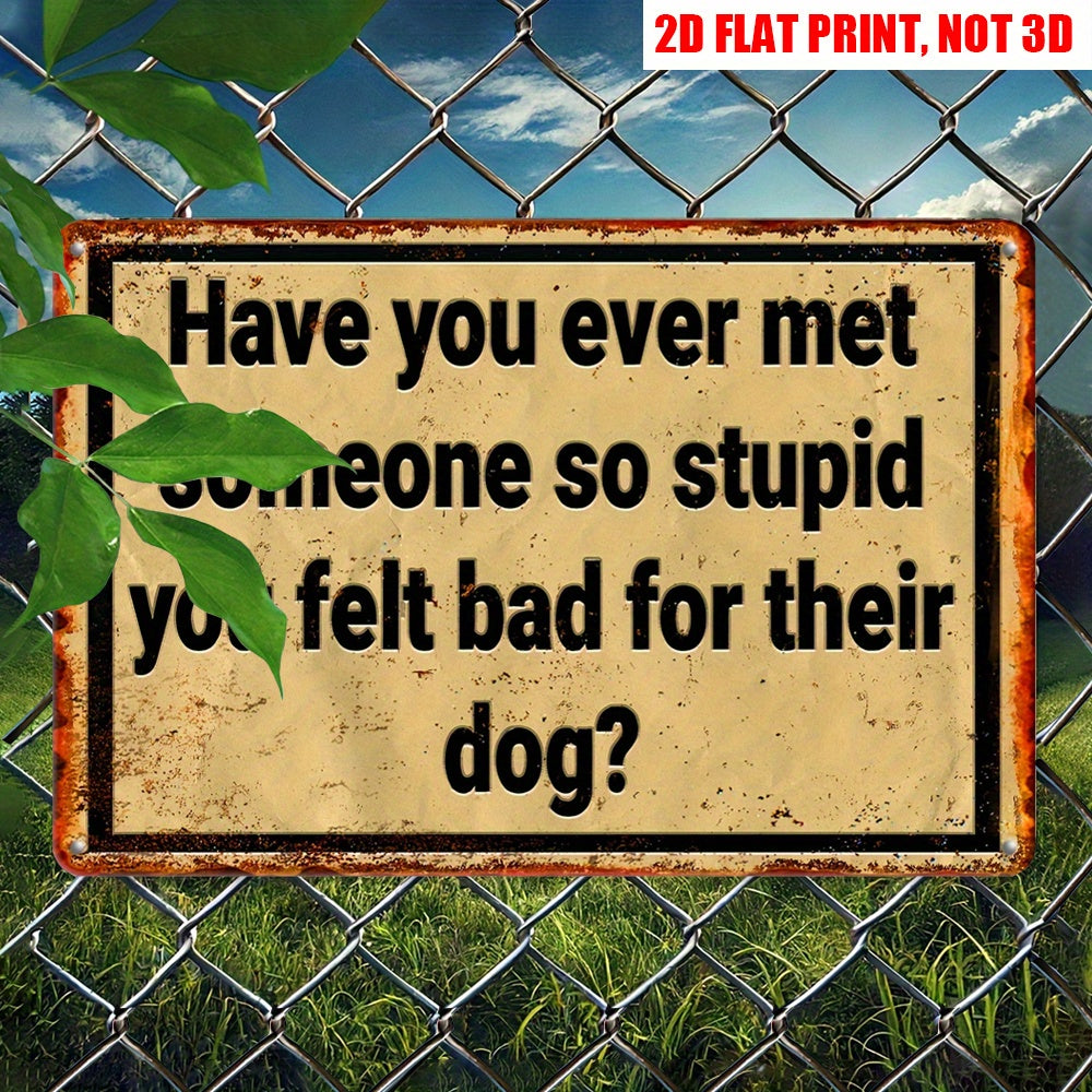 Sarcastic "Met Someone So Stupid" retro metal sign for a humorous and blunt home décor accent – 12x8".