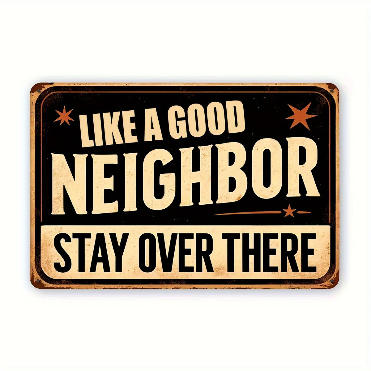 Cheeky "Like a Good Neighbor Stay Over There" metal sign for humorous neighborly décor – 7.87x11.81".