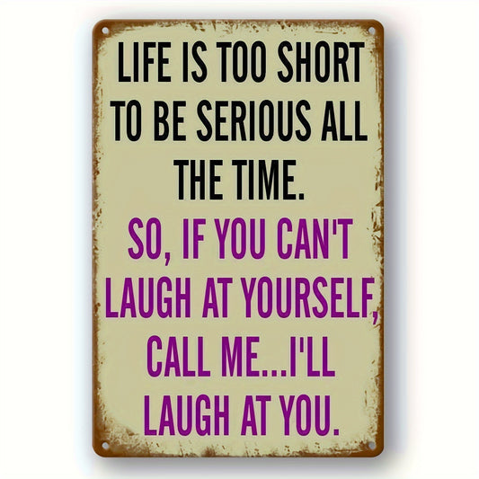 Life Is Too Short to Be Serious Metal Sign – 7.87x11.81"