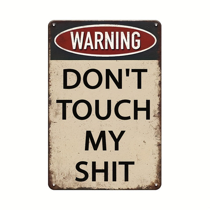 Rebellious "Don't Touch My Shit" vintage metal tin sign for a bold retro industrial décor accent – 8x12".