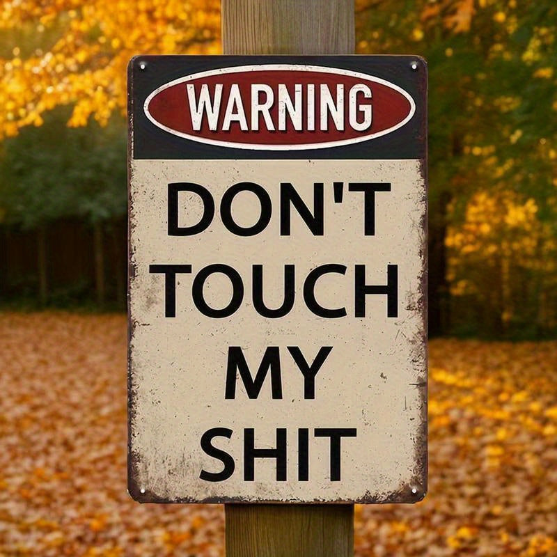 Rebellious "Don't Touch My Shit" vintage metal tin sign for a bold retro industrial décor accent – 8x12".