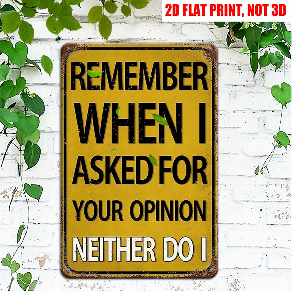 Blunt "I Asked for Your Opinion" humorous metal sign for a sassy addition to your décor – 8x12".