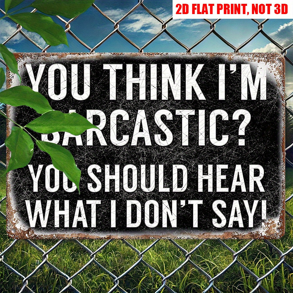 Cheeky "You Think I'm Sarcastic" retro metal sign for a humorous and personality-filled home décor – 12x8".