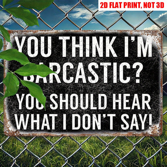 “You Think I’m Sarcastic” Retro Metal Sign – 12x8" Humorous Wall Art