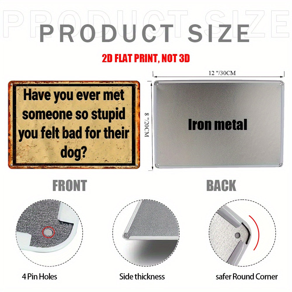 Met Someone So Stupid Retro Metal Sign, 12x8