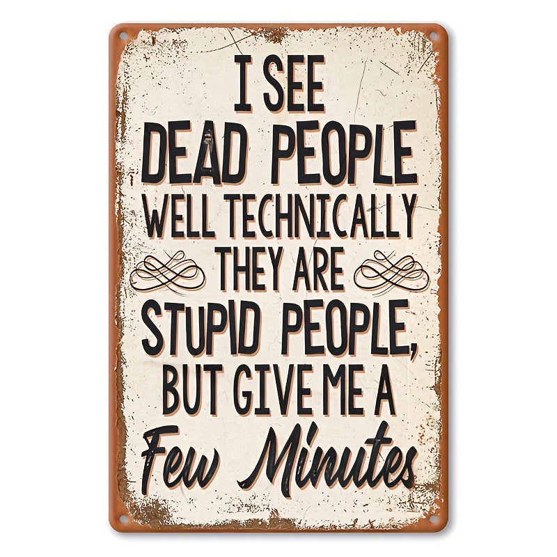 Humorous "I See Dead People" funny vintage metal sign for a quirky and lighthearted home décor – 8x12".