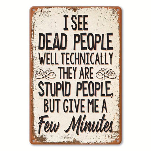 “I See Dead People…” Funny Vintage Metal Sign – 8x12"