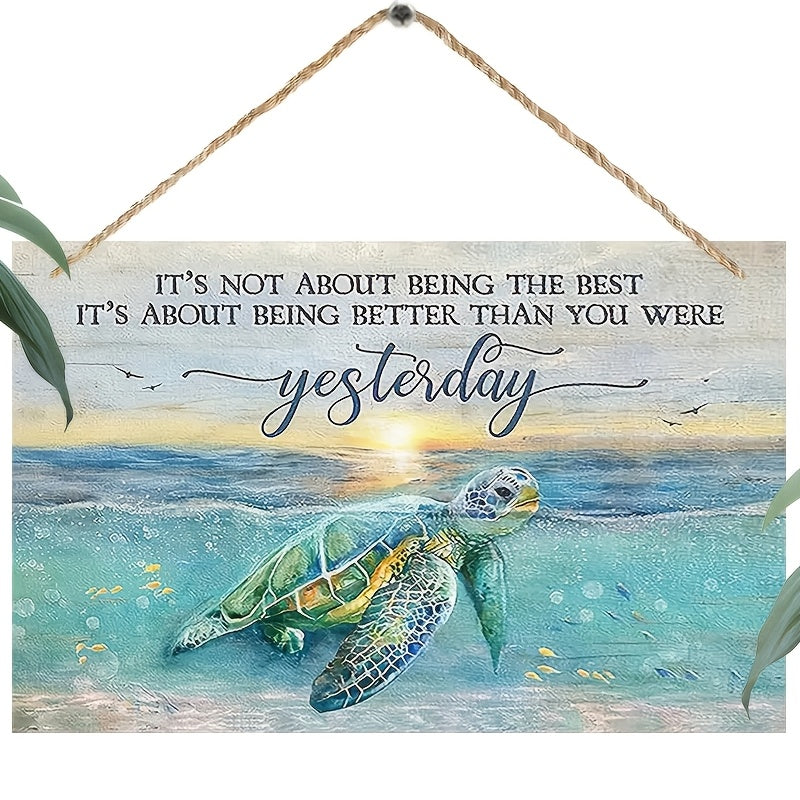 Motivating "Better Than Yesterday" sea turtle wooden sign for an uplifting coastal home décor – 8x13.