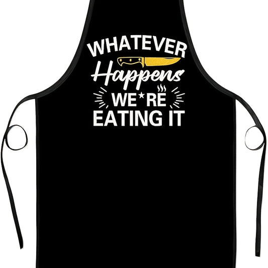 “Whatever Happens, We’re Eating It” Unisex Apron – Adjustable Polyester Cooking & BBQ, (23.62"x31.5")