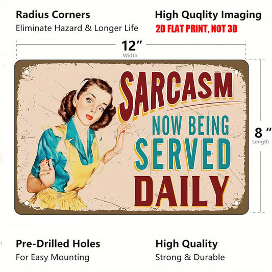 Sarcasm Now Being Served Daily Humorous Metal Sign – 8x12"