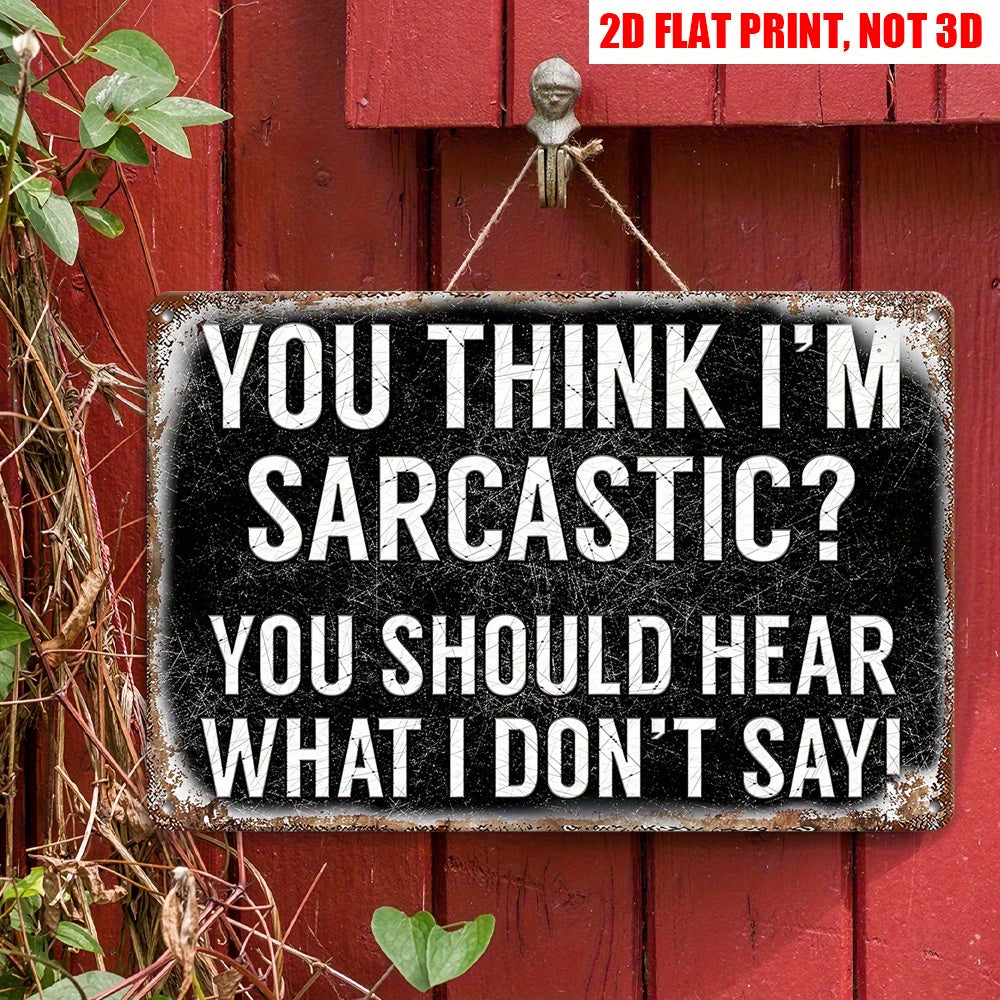 Cheeky "You Think I'm Sarcastic" retro metal sign for a humorous and personality-filled home décor – 12x8".