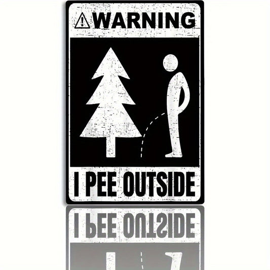 “Warning I Pee Outside” Funny Metal Sign – 12x8"