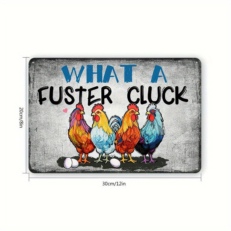 Quirky "What a Fuster Cluck" chicken-themed metal sign for a fun farmhouse décor – 8x12".